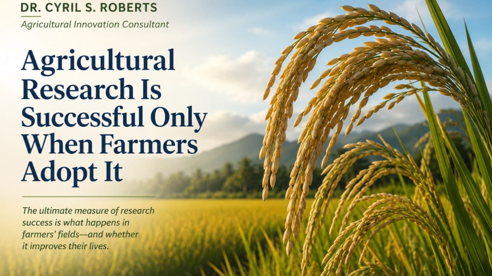Beyond the Lab: Why Farmer Acceptance Is the True Measure of Crop Research Success